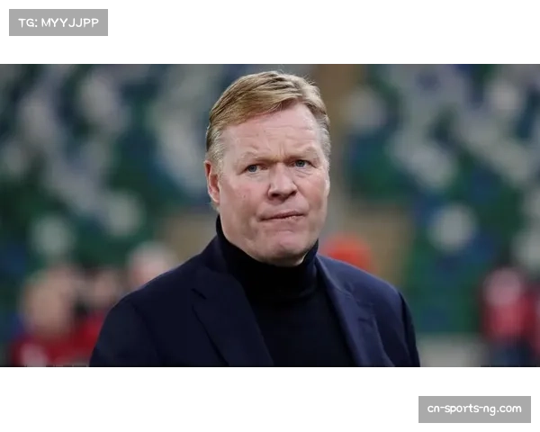 荷兰十人作战暴露防守纪律问题，科曼需调整后防线世界杯前最后磨合